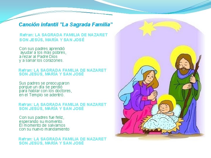 Canción infantil "La Sagrada Familia" Refran: LA SAGRADA FAMILIA DE NAZARET SON JESÚS, MARÍA