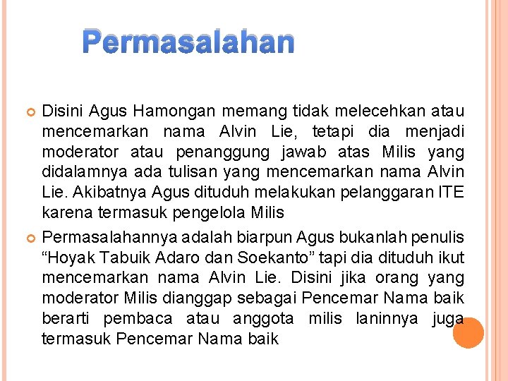Permasalahan Disini Agus Hamongan memang tidak melecehkan atau mencemarkan nama Alvin Lie, tetapi dia