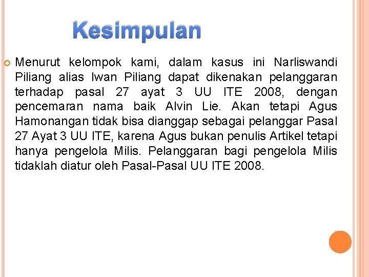 Kesimpulan Menurut kelompok kami, dalam kasus ini Narliswandi Piliang alias Iwan Piliang dapat dikenakan