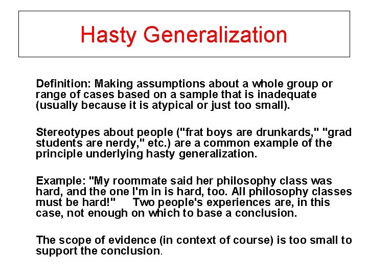 Hasty Generalization Definition: Making assumptions about a whole group or range of cases based