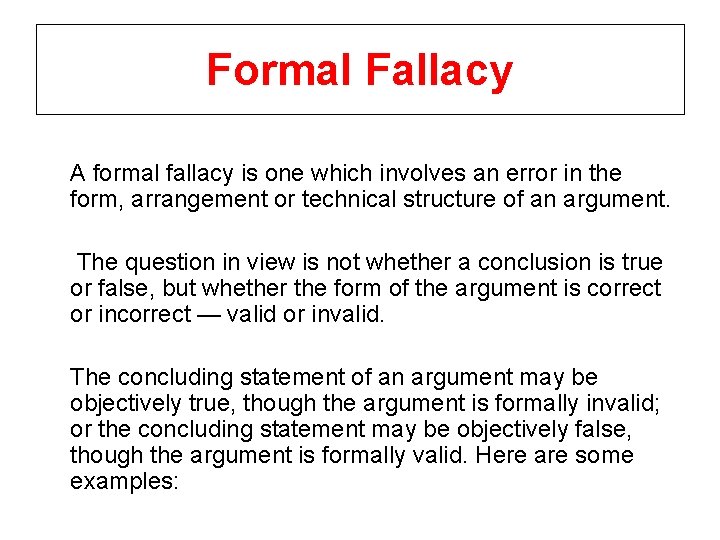 Formal Fallacy A formal fallacy is one which involves an error in the form,