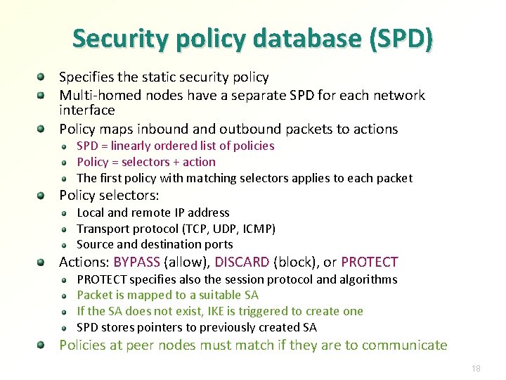 Security policy database (SPD) Specifies the static security policy Multi-homed nodes have a separate