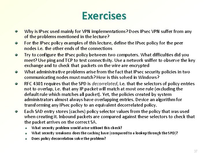 Exercises Why is IPsec used mainly for VPN implementations? Does IPsec VPN suffer from