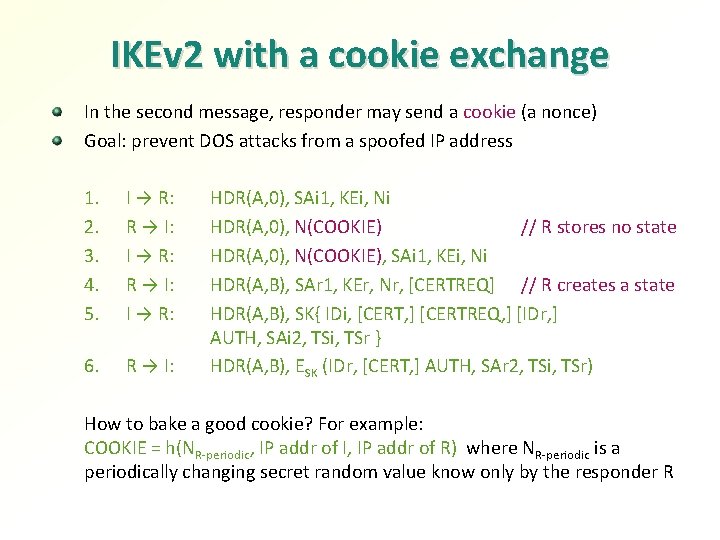 IKEv 2 with a cookie exchange In the second message, responder may send a