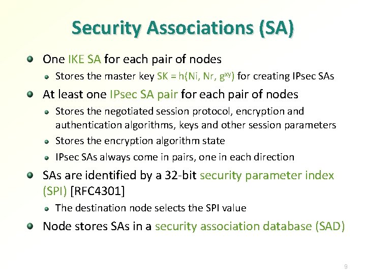 Security Associations (SA) One IKE SA for each pair of nodes Stores the master