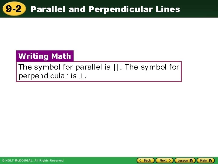 9 -2 Parallel and Perpendicular Lines Writing Math The symbol for parallel is ||.