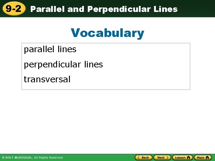 9 -2 Parallel and Perpendicular Lines Vocabulary parallel lines perpendicular lines transversal 