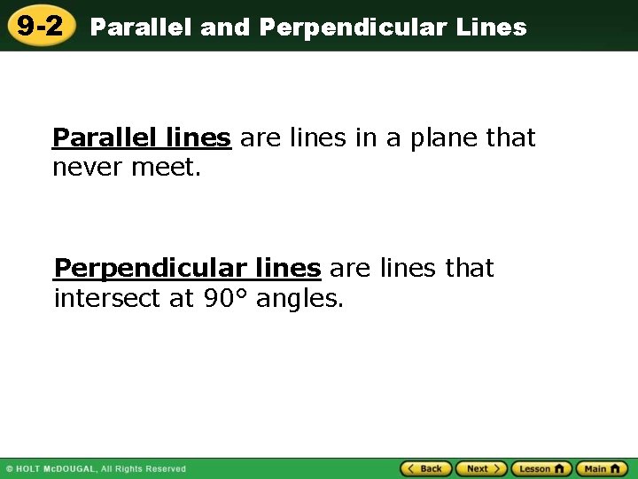 9 -2 Parallel and Perpendicular Lines Parallel lines are lines in a plane that