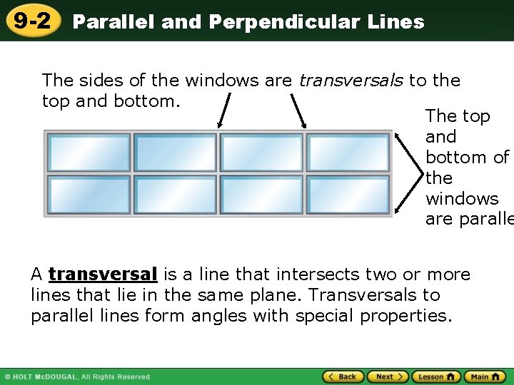 9 -2 Parallel and Perpendicular Lines The sides of the windows are transversals to