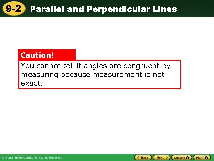9 -2 Parallel and Perpendicular Lines Caution! You cannot tell if angles are congruent