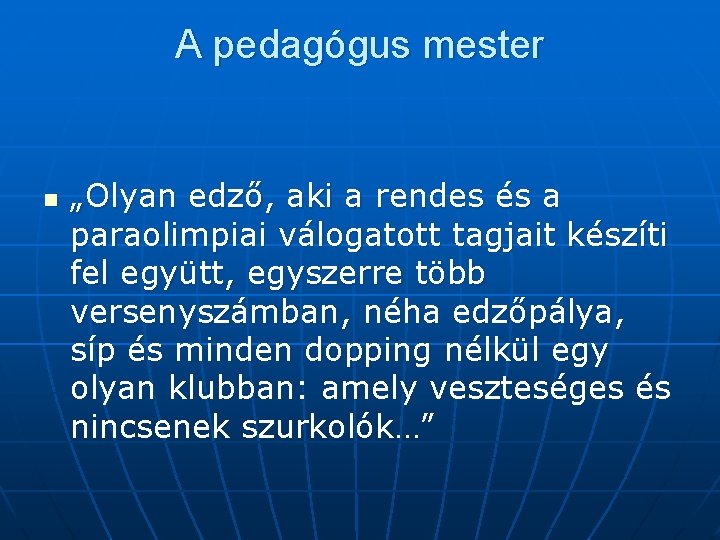 A pedagógus mester n „Olyan edző, aki a rendes és a paraolimpiai válogatott tagjait