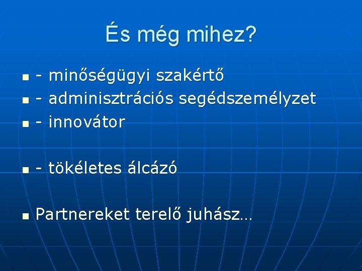 És még mihez? n - tökéletes álcázó n Partnereket terelő juhász… n n minőségügyi