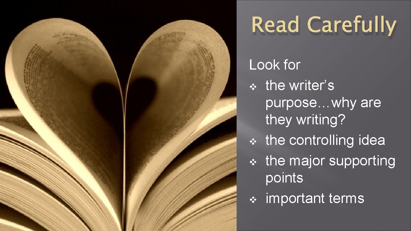 Read Carefully Look for v the writer’s purpose…why are they writing? v the controlling