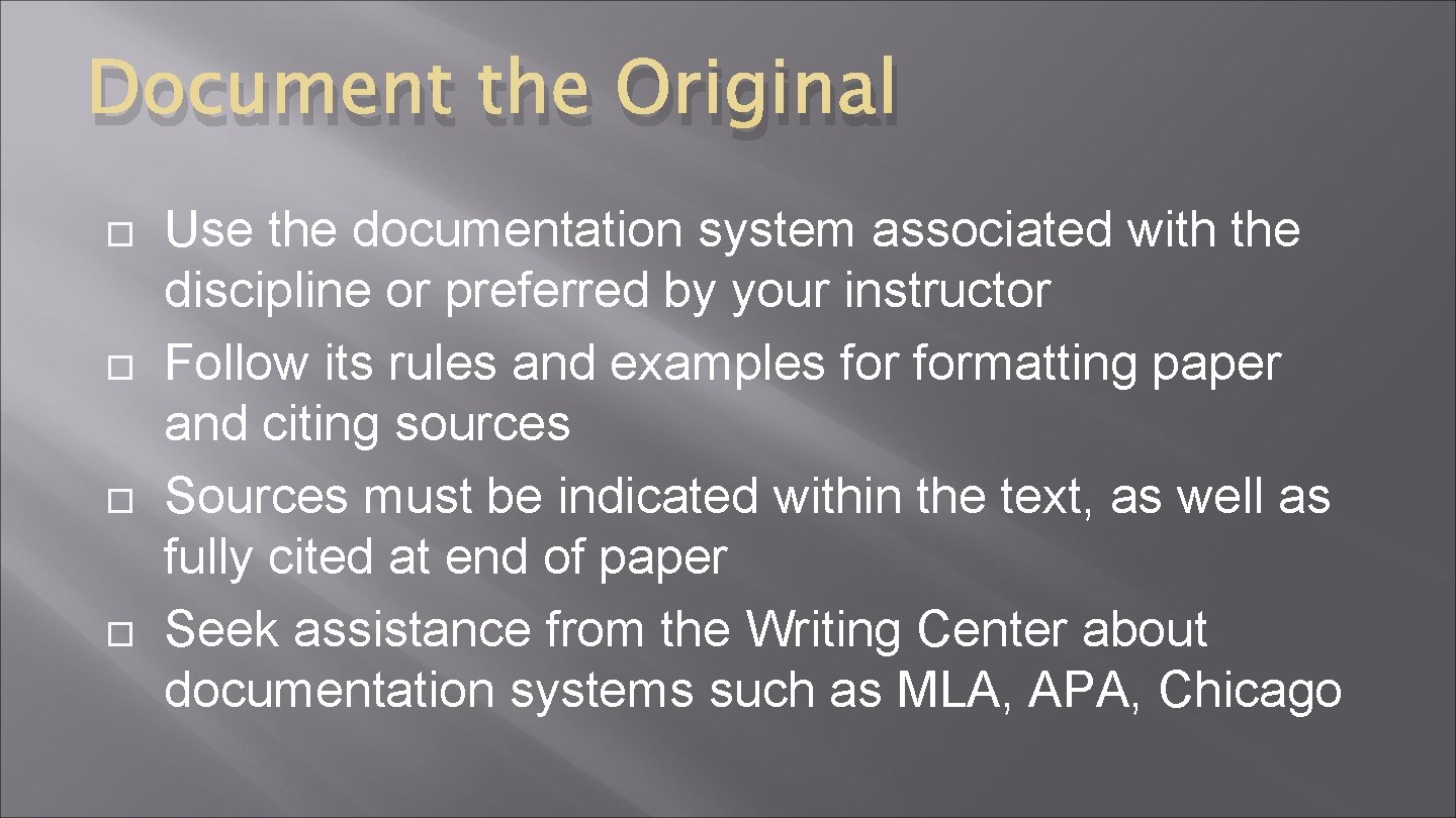 Document the Original Use the documentation system associated with the discipline or preferred by