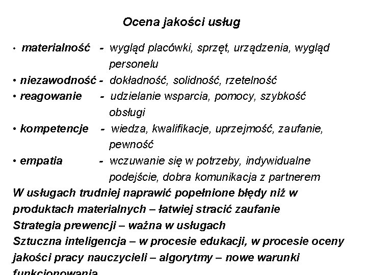 Ocena jakości usług • materialność - wygląd placówki, sprzęt, urządzenia, wygląd personelu • niezawodność