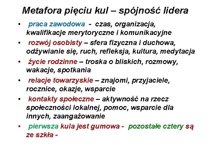 Metafora pięciu kul – spójność lidera • • • praca zawodowa - czas, organizacja,