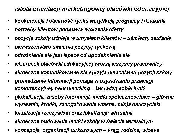 Istota orientacji marketingowej placówki edukacyjnej • konkurencja i otwartość rynku weryfikują programy i działania