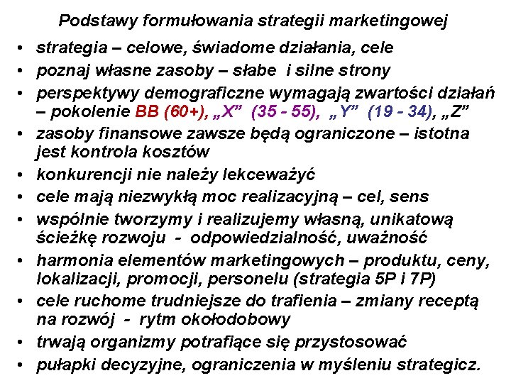 Podstawy formułowania strategii marketingowej • strategia – celowe, świadome działania, cele • poznaj własne