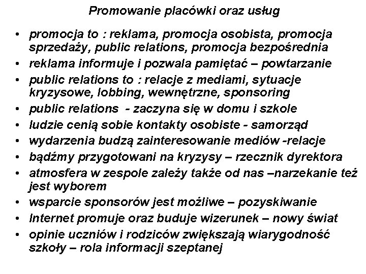 Promowanie placówki oraz usług • promocja to : reklama, promocja osobista, promocja sprzedaży, public