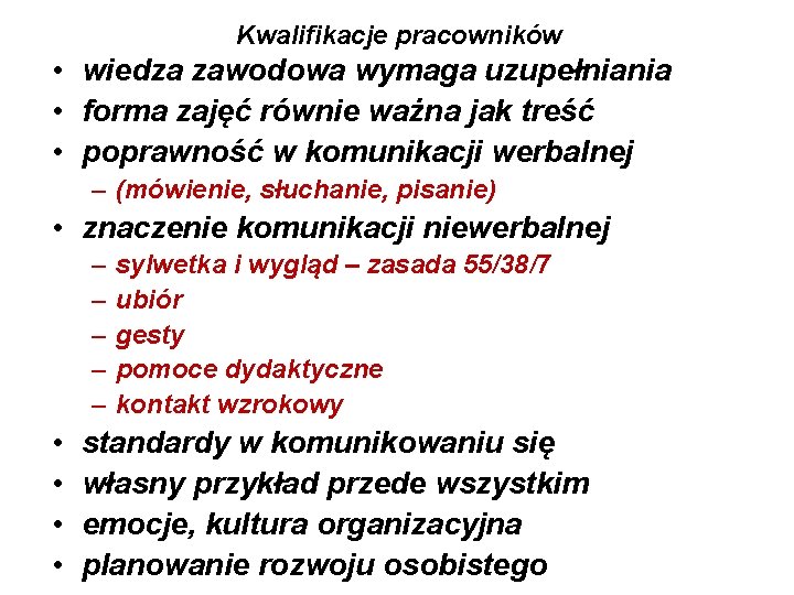 Kwalifikacje pracowników • wiedza zawodowa wymaga uzupełniania • forma zajęć równie ważna jak treść