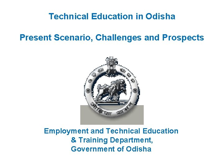 Technical Education in Odisha Present Scenario, Challenges and Prospects Employment and Technical Education &