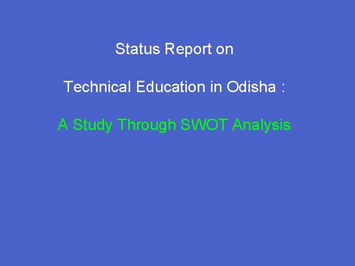 Status Report on Technical Education in Odisha : A Study Through SWOT Analysis 