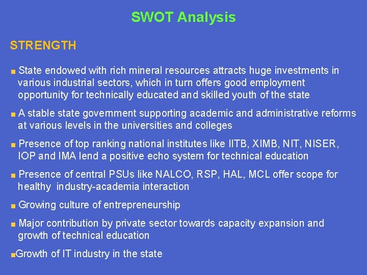 SWOT Analysis STRENGTH State endowed with rich mineral resources attracts huge investments in various