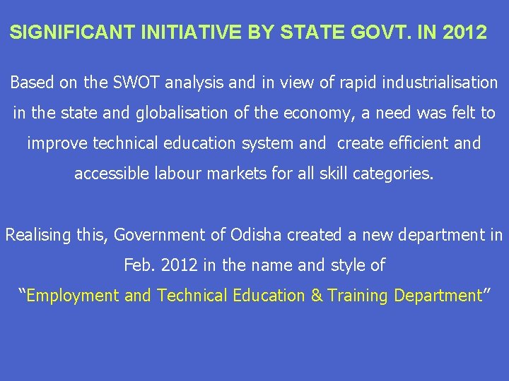 SIGNIFICANT INITIATIVE BY STATE GOVT. IN 2012 Based on the SWOT analysis and in