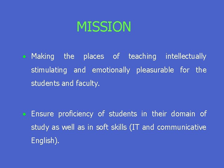 MISSION • Making the places of teaching intellectually stimulating and emotionally pleasurable for the