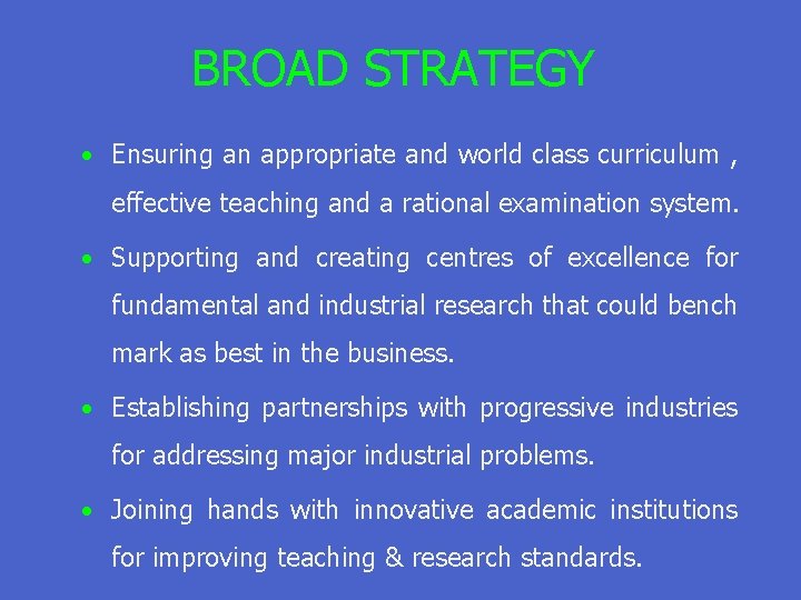 BROAD STRATEGY • Ensuring an appropriate and world class curriculum , effective teaching and