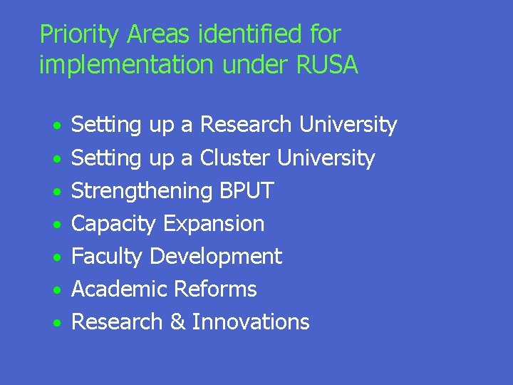Priority Areas identified for implementation under RUSA • Setting up a Research University •