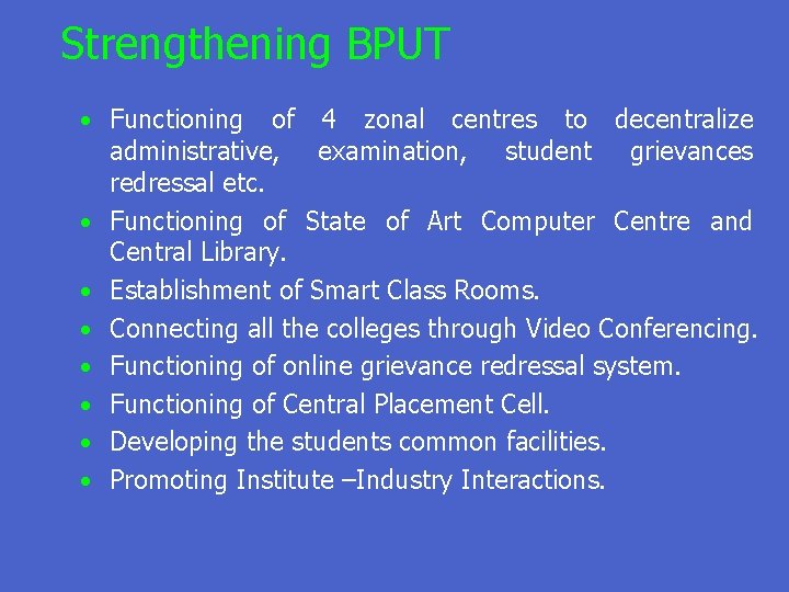 Strengthening BPUT • Functioning • • of 4 zonal centres to decentralize administrative, examination,