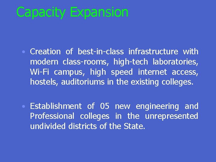 Capacity Expansion • Creation of best-in-class infrastructure with modern class-rooms, high-tech laboratories, Wi-Fi campus,