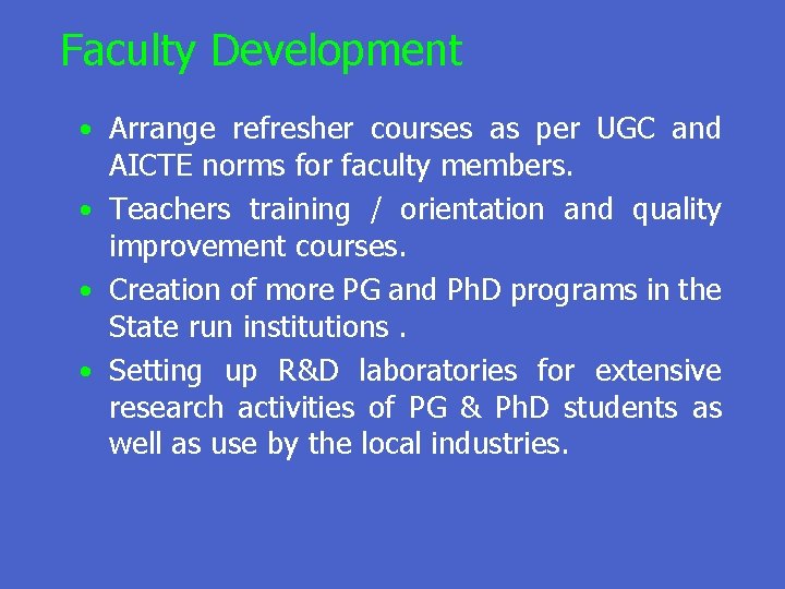 Faculty Development • Arrange refresher courses as per UGC and AICTE norms for faculty