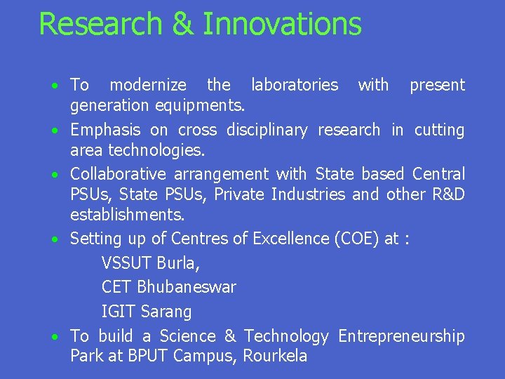 Research & Innovations • To • • modernize the laboratories with present generation equipments.