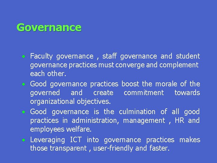 Governance • • Faculty governance , staff governance and student governance practices must converge