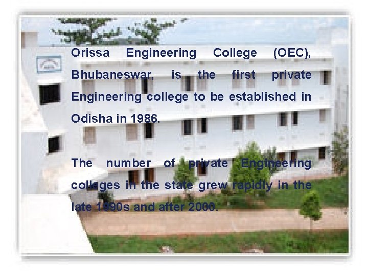 Orissa Engineering Bhubaneswar, is College the first (OEC), private Engineering college to be established