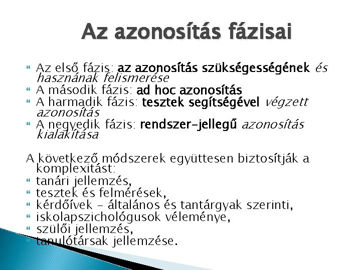 Az azonosítás fázisai Az első fázis: az azonosítás szükségességének és A második fázis: ad Az azonosítás fázisai Az első fázis: az azonosítás szükségességének és A második fázis: ad