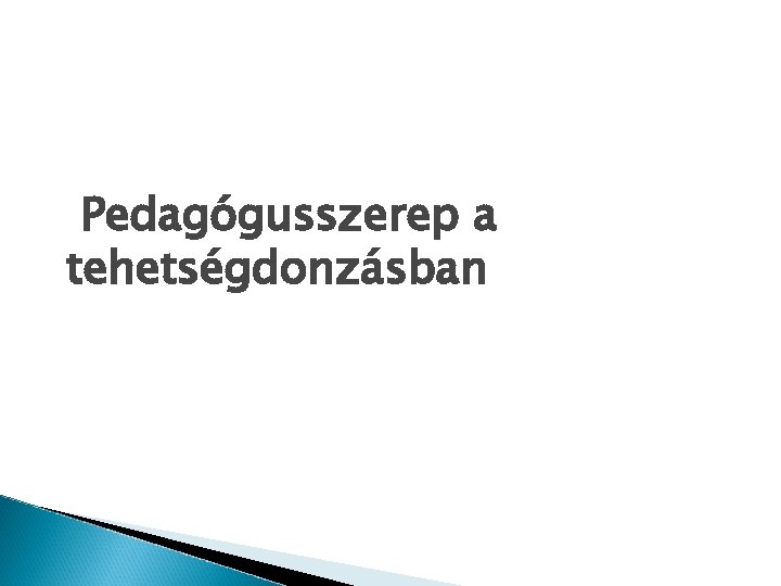 Pedagógusszerep a tehetségdonzásban 