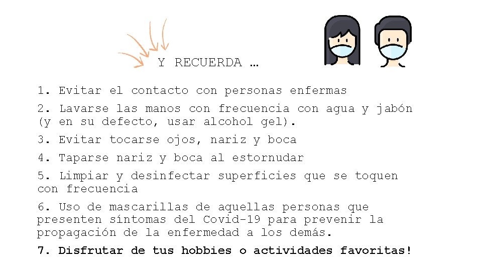 Y RECUERDA … 1. Evitar el contacto con personas enfermas 2. Lavarse las manos