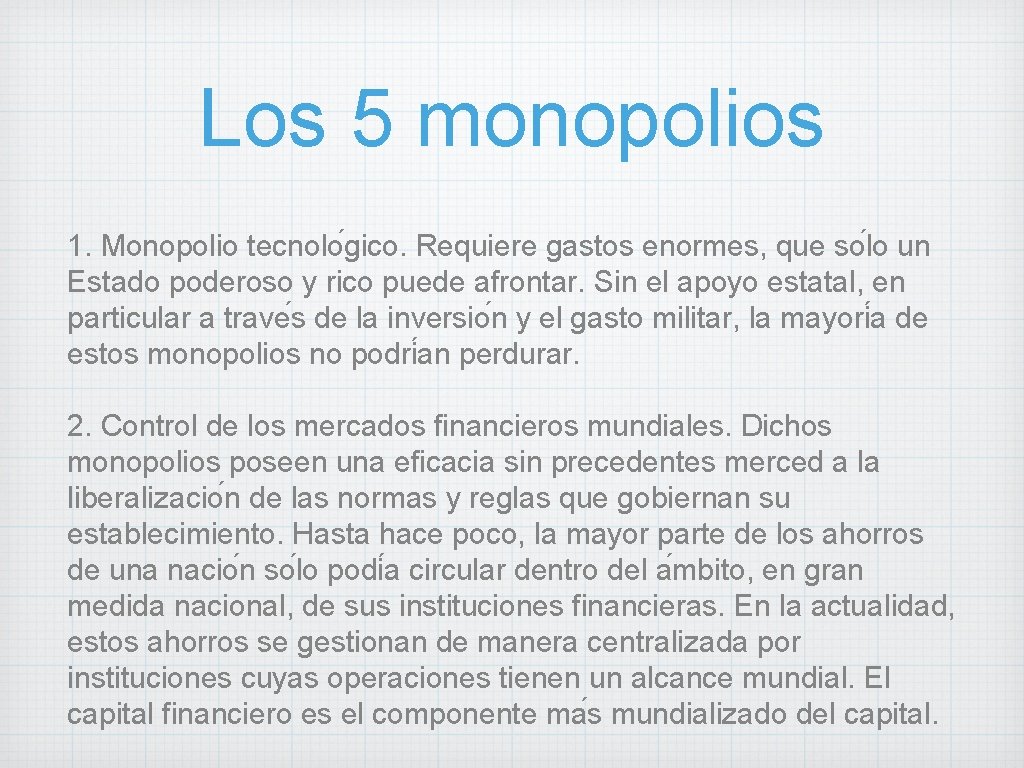 Los 5 monopolios 1. Monopolio tecnolo gico. Requiere gastos enormes, que so lo un