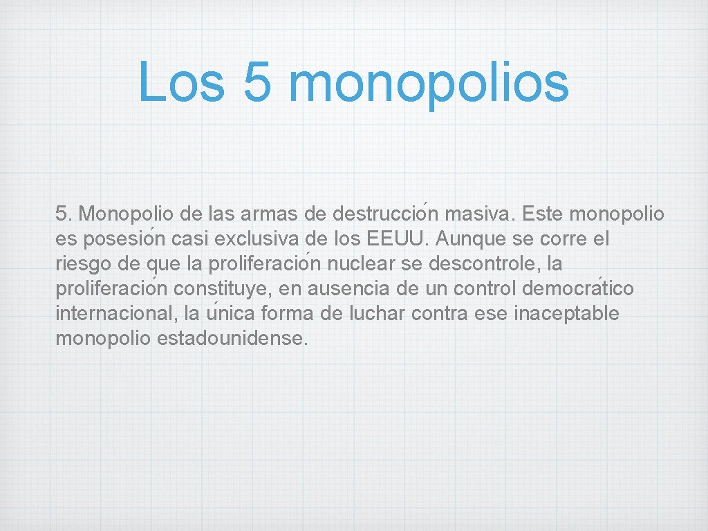 Los 5 monopolios 5. Monopolio de las armas de destruccio n masiva. Este monopolio