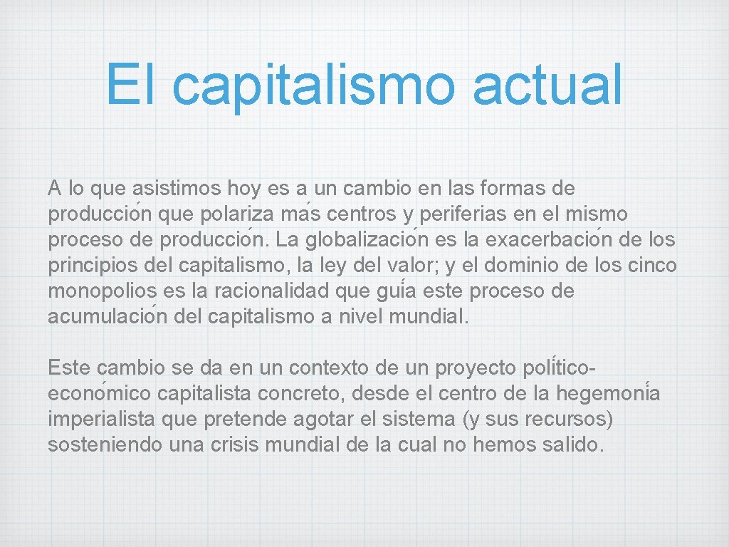 El capitalismo actual A lo que asistimos hoy es a un cambio en las