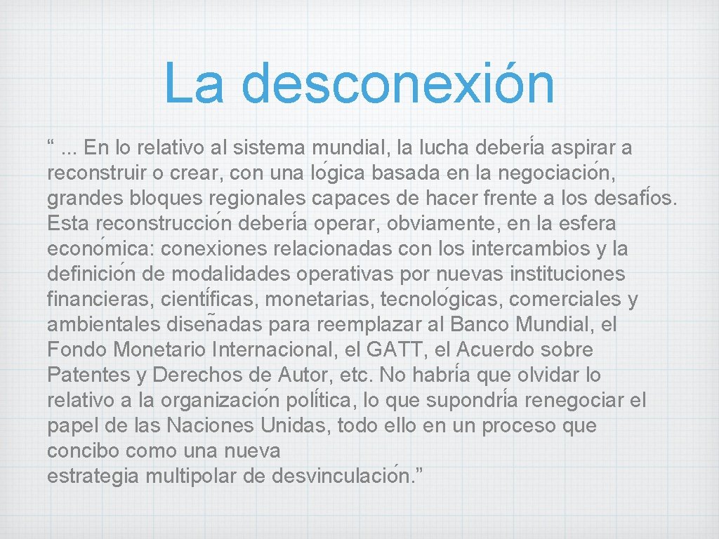 La desconexión “. . . En lo relativo al sistema mundial, la lucha deberi