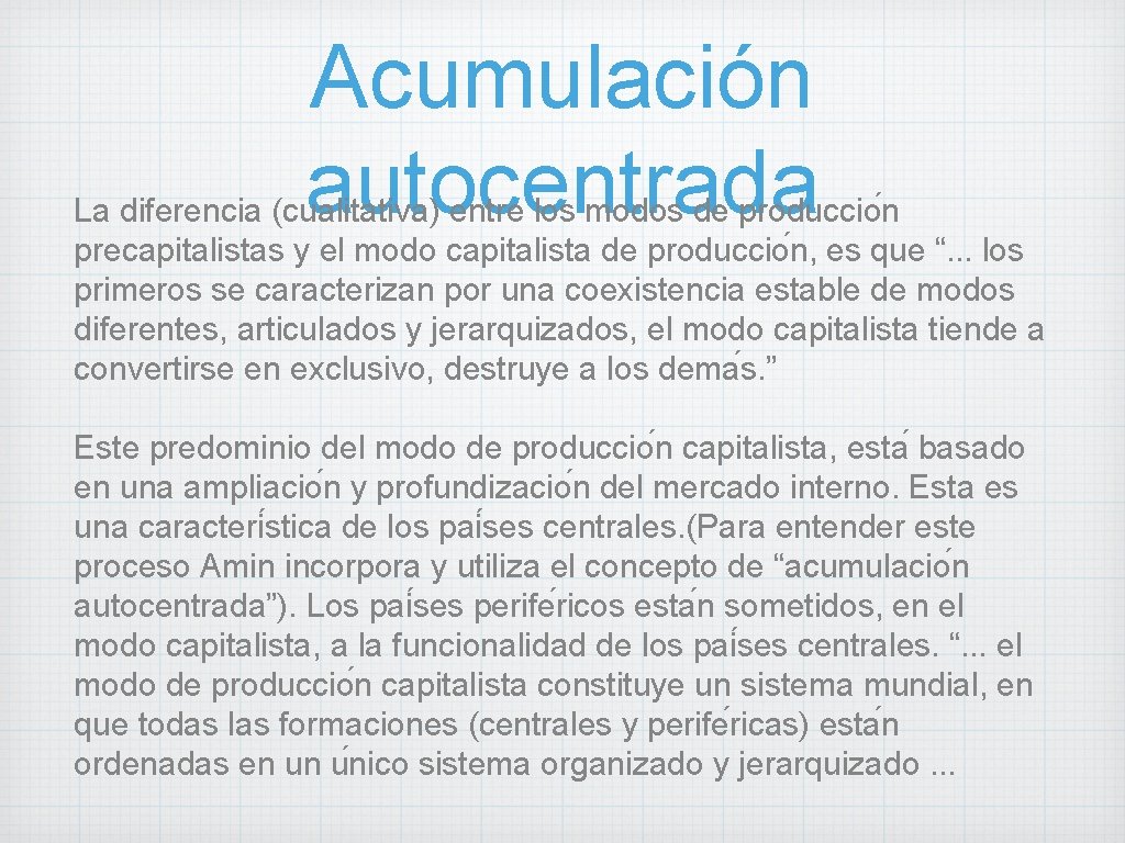 Acumulación autocentrada La diferencia (cualitativa) entre los modos de produccio n precapitalistas y el