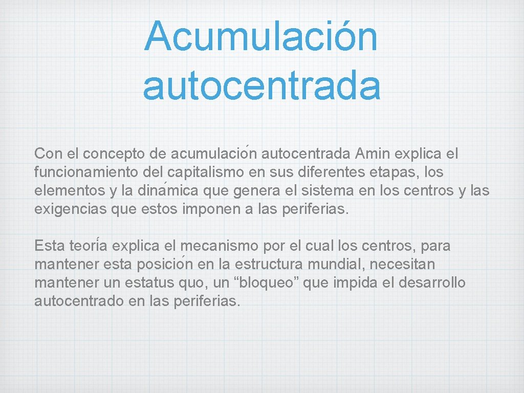 Acumulación autocentrada Con el concepto de acumulacio n autocentrada Amin explica el funcionamiento del