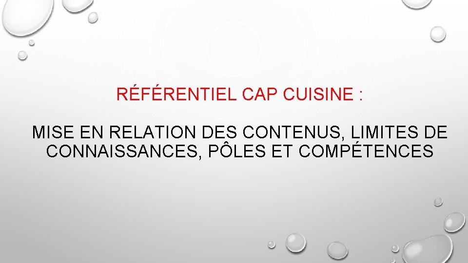 RÉFÉRENTIEL CAP CUISINE : MISE EN RELATION DES CONTENUS, LIMITES DE CONNAISSANCES, PÔLES ET