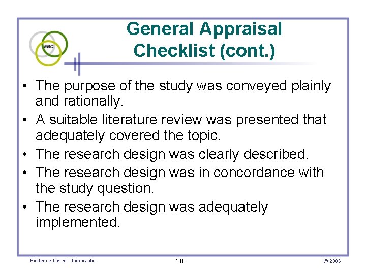 General Appraisal Checklist (cont. ) • The purpose of the study was conveyed plainly