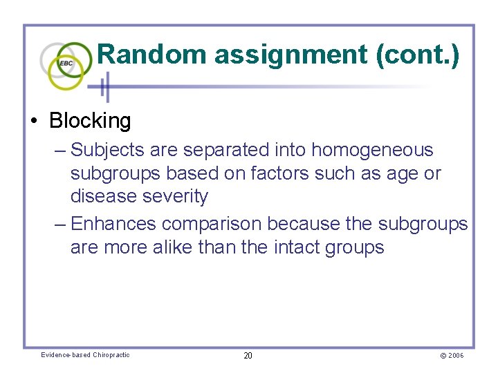 Random assignment (cont. ) • Blocking – Subjects are separated into homogeneous subgroups based