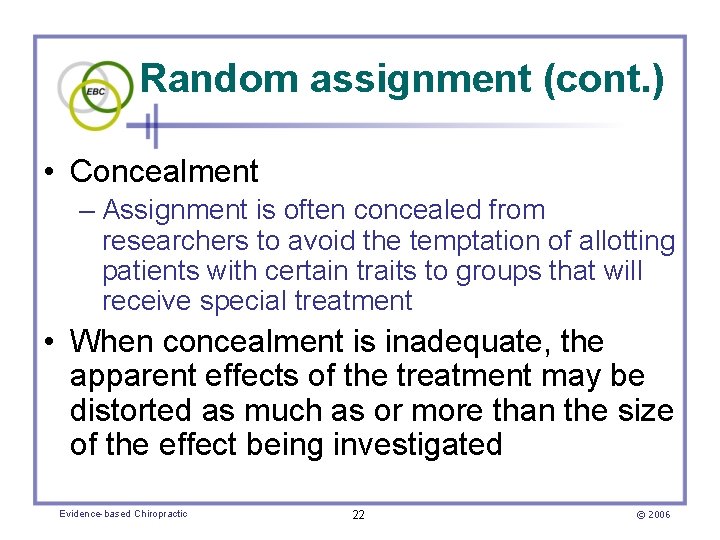 Random assignment (cont. ) • Concealment – Assignment is often concealed from researchers to